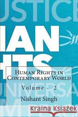 Human Rights in Contemporary World volume 2 Singh, Nishant 9781496119964 Createspace