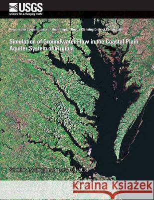 Simulation of Groundwater Flow in the Coastal Plain Aquifer System of Virginia U. S. Department of the Interior 9781496120595