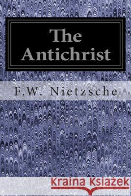 The Antichrist F. W. Nietzsche Steve Smithers 9781496121400 Createspace