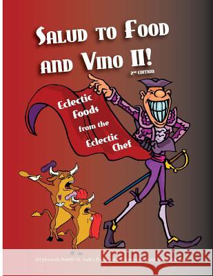 Salud To Food And Vino II!: Eclectic Foods from the Eclectic Chef Amador, David 9781496121509