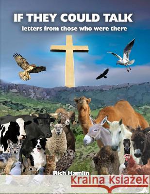 If They Could Talk: letters from those who were there Hamlin, Rich 9781496122155