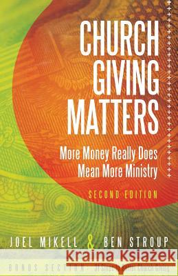 Church Giving Matters: More Money Really Does Mean More Ministry Ben Stroup Joel Mikell 9781496123503 Createspace