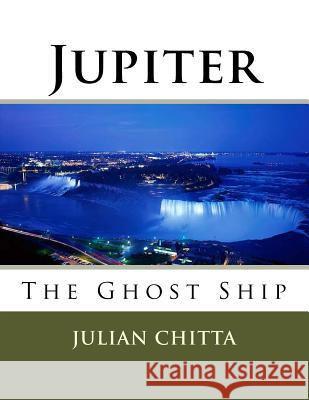 Jupiter: The Ghost Ship Julian Chitta 9781496124135