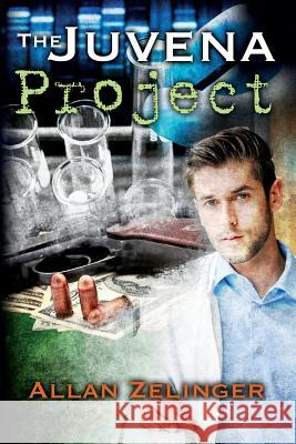 The Juvena Project: When a cure for aging is discovered, the killing begins... Zelinger, Allan 9781496124272 Createspace