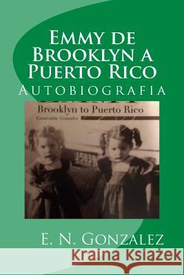 Emmy de Brooklyn a Puerto Rico: Emmy Books Mrs Esmeralda Gonzalez Esmeralda Gonzalez 9781496125019 Createspace Independent Publishing Platform