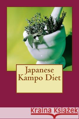 Japanese Kampo Diet Tony Salvitti Tony Salvitti 9781496126818 Createspace