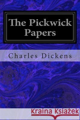 The Pickwick Papers Charles Dickens 9781496126993