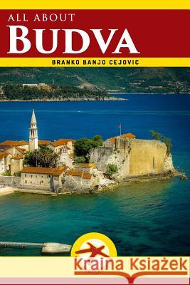 all about BUDVA: Budva City Guide Cejovic, Olivera 9781496127303 Createspace