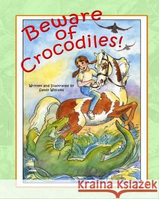 Beware of Crocodiles Sandy Williams 9781496128706 Createspace