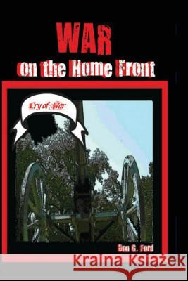 War on the Home Front: Battle at Home MR Don G. Ford 9781496129116 Createspace