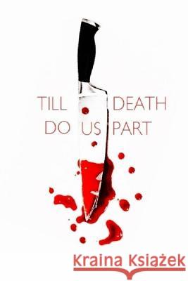 Till Death Do Us Part: A Collection Of Short Stories Lefebvre, Scott 9781496129154