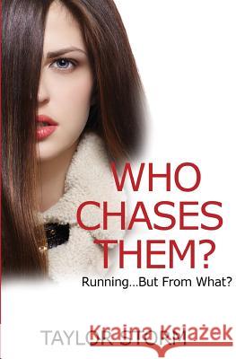 Who Chases Them?: Running...But From What? Storm, Taylor 9781496129291 Createspace