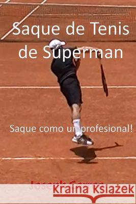 Saque de Tenis de Superman: Saque como un profesional! Correa, Joseph 9781496129413 Createspace