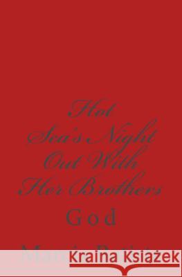 Hot Sea's Night Out With Her Brothers: God Batiste, Marcia 9781496129963 Createspace