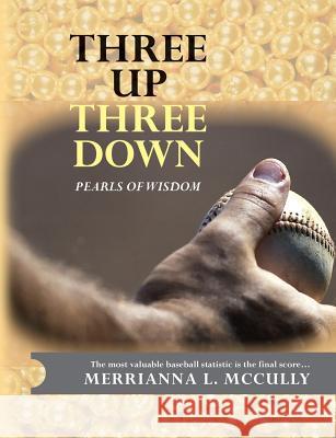 Three Up - Three Down: Pearls of Wisdom Merrianna L. McCully 9781496130181 Createspace