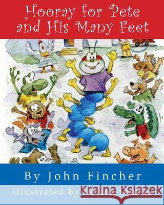 Hooray for Pete and His Many Feet John R. Fincher 9781496130297