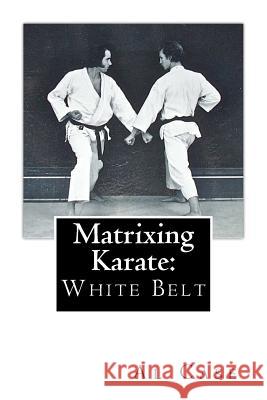 Matrixing Karate: White Belt Al Case 9781496132734