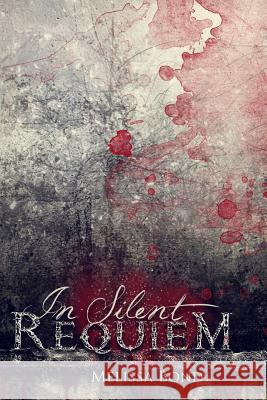 In Silent Requiem Melissa a. Bond Teresa L. Hughes 9781496132857 Createspace