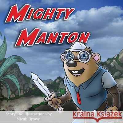 Mighty Manton Micah Brown 9781496134530 Createspace