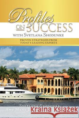 Profiles on Success with Svetlana Shodunke Svetlana Shodunke 9781496135421 Createspace
