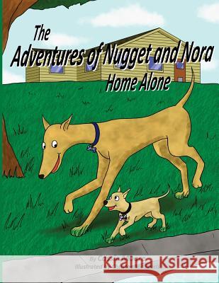 The Adventures of Nugget and Nora: Home Alone Cassie Moore Christopher Searls 9781496135957