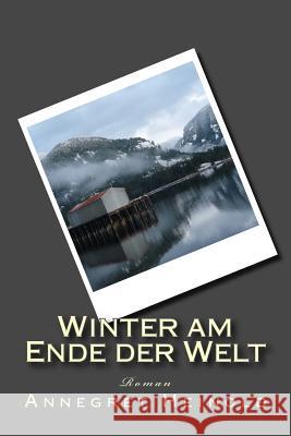 Winter am Ende der Welt Heinold, Annegret 9781496137128 Createspace