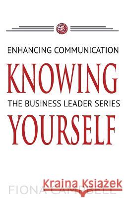 Knowing Yourself: Enhancing Communication Fiona Campbell 9781496137302 Createspace