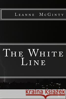 The White Line Leanne McGinty 9781496137357 Createspace