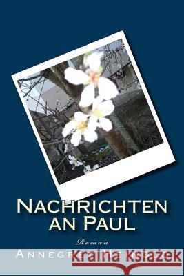 Nachrichten an Paul Annegret Heinold 9781496137418 Createspace