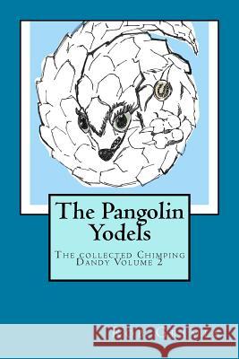 The Pangolin Yodels Rob Grimes 9781496138316 Createspace