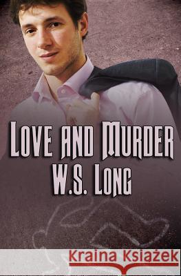 Love and Murder W. S. Long 9781496138606 Createspace