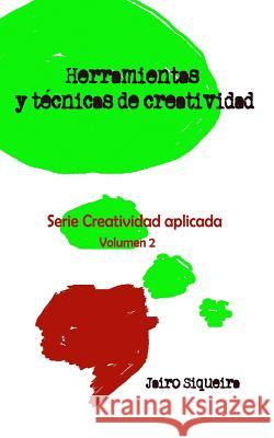 Herramientas y técnicas de creatividad: : Paso a paso cada uno de los métodos. Rueda, Fabian 9781496140081 Createspace