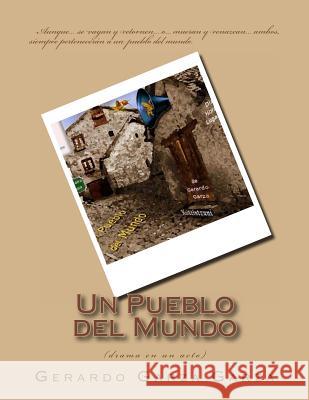 Un Pueblo del Mundo: (drama en un acto) Garza, Gerardo Garza 9781496140487 Createspace
