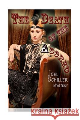 The Death of the Adored MR Joel Schiller MR Paul Cross 9781496140777 Createspace