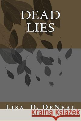 Dead Lies Miss Lisa D. Deneal 9781496143754 Createspace