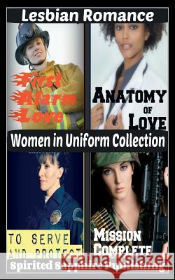 Lesbian Romance: Women in Uniform Collection Spirited Sapphire Publishing 9781496143778 Createspace