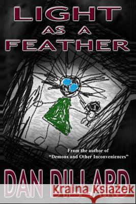 Light As A Feather Dillard, Dan 9781496143846 Createspace