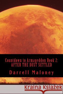 Countdown to Armageddon Book 2: After the Dust Settled Darrell Maloney 9781496144027 Createspace