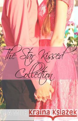 The Star Kissed Collection Jamie Campbell 9781496144089 Createspace