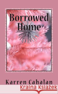 Borrowed Home Mrs Karren Cahalan 9781496144539