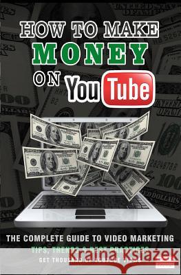 How To Make Money On Youtube: The Secret to Making Money on YouTube Editorial, E. G. P. 9781496144690 Createspace