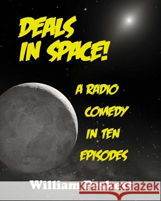 Deals in Space!: A Radio Comedy in 10 Episodes William Peskett 9781496145284 Createspace