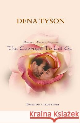 The Courage To Let Go Tyson, Dena 9781496145642 Createspace