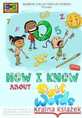 Now I Know: About Sight Words Heddrick McBride New Way Solutions Alex Baranov 9781496147059 Createspace