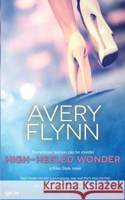 High-Heeled Wonder Avery Flynn 9781496147523 Createspace