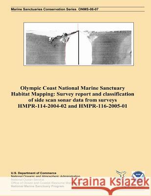 Olympic Coast National Marine Sanctuary Habitat Mapping: Survey report and classification of side scan sonar data from surveys HMPR-114-2004-02 and HM Cochrane, Guy R. 9781496148292