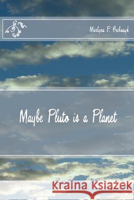 Maybe Pluto is a Planet Orebaugh, Marlyna P. 9781496148490 Createspace Independent Publishing Platform