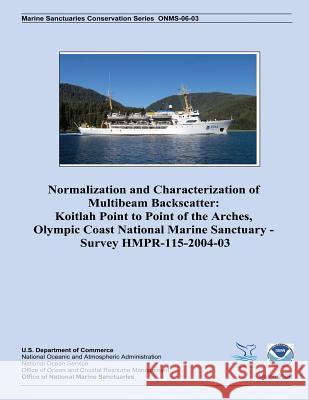 Normalization and Characterization of Multibeam Backscatter: Koitlah Point to Point of the Arches, Olympic Coast National Marine Sanctuary - Survey HM Beaudoin, Jonathan 9781496148568 Createspace