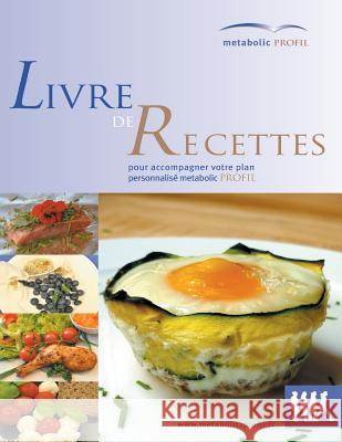 Metabolic PROFIL - Livre De Recettes: Une cuisine rapide et saine Buerkle, Silvia 9781496148674 Createspace