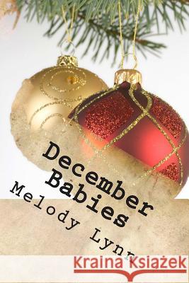 December Babies: U.S. Domestic Adoption Melody Lynn 9781496149237 Createspace